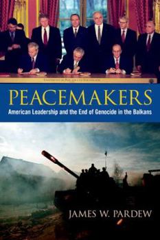 Hardcover Peacemakers: American Leadership and the End of Genocide in the Balkans Book