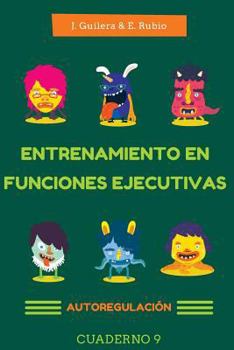 Paperback Entrenamiento en Funciones Ejecutivas. Autorregulaci?n. Cuaderno 9.: Fichas para trabajar Funciones Ejecutivas. Autorregulaci?n. Cuaderno 9. [Spanish] Book