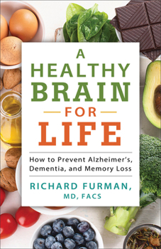 A Healthy Brain for Life: How to Prevent Alzheimer's, Dementia, and Memory Loss