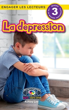 Hardcover La depression: Comprendre votre esprit et votre corps (Engager les lecteurs, Niveau 3) [French] Book