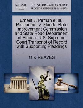 Paperback Ernest J. Pirman Et Al., Petitioners, V. Florida State Improvement Commission and State Road Department of Florida. U.S. Supreme Court Transcript of R Book