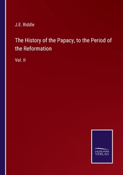 Paperback The History of the Papacy, to the Period of the Reformation: Vol. II Book