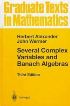 Several Complex Variables and Banach Algebras (Graduate Texts in Mathematics, 35) - Book #35 of the Graduate Texts in Mathematics
