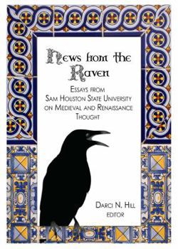 Hardcover News from the Raven: Essays from Sam Houston State University on Medieval and Renaissance Thought Book