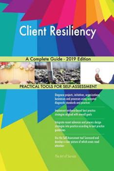 Paperback Client Resiliency A Complete Guide - 2019 Edition Book