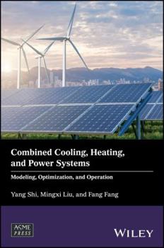 Hardcover Combined Cooling, Heating, and Power Systems: Modeling, Optimization, and Operation Book
