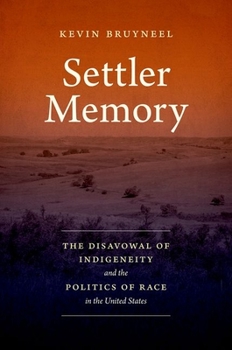 Settler Memory: The Disavowal of Indigeneity and the Politics of Race in the United States - Book  of the Critical Indigeneities
