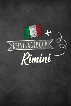 Reisetagebuch Rimini: Urlaubstagebuch Rimini.Reise Logbuch für 40 Reisetage für Reiseerinnerungen der schönsten Urlaubsreise Sehenswürdigkeiten und ... Notizbuch,Abschiedsgeschenk (German Edition)
