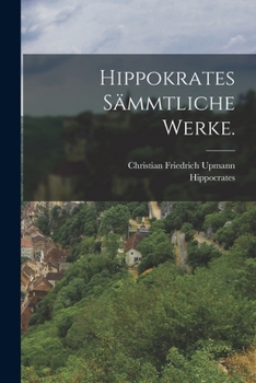 Hippokrates sämmtliche Werke.