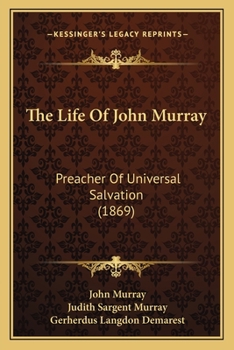 The Life Of John Murray: Preacher Of Universal Salvation