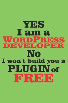 Paperback Yes i am a wordpress developer No i won't build you a plugin of free: 6x9 inch - lined - ruled paper - notebook - notes Book