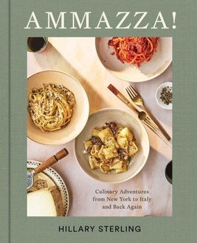 Hardcover Ammazza!: Culinary Adventures from New York to Italy and Back Again (a Cookbook) Book