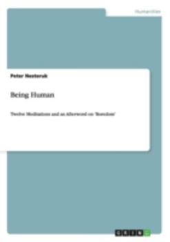 Paperback Being Human. Twelve Meditations and an Afterword on 'Boredom' Book