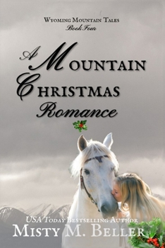 A Mountain Christmas Romance - Book #4 of the Wyoming Mountain Tales