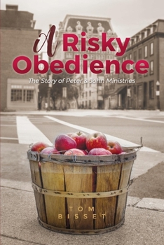 Paperback Risky Obedience: The Story of Peter & John Ministries Volume 1 Book