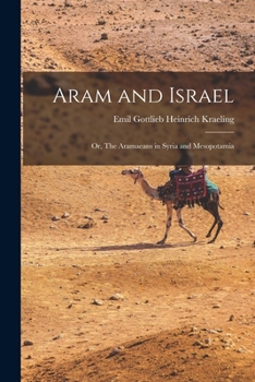Paperback Aram and Israel: Or, The Aramaeans in Syria and Mesopotamia Book