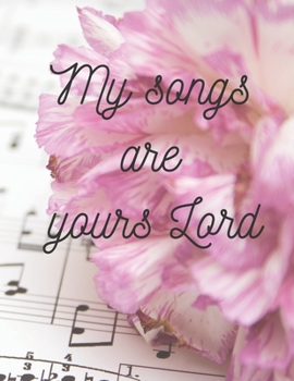 Paperback My songs are yours Lord: A sheet music book with 120 blank pages for writing songs. Book