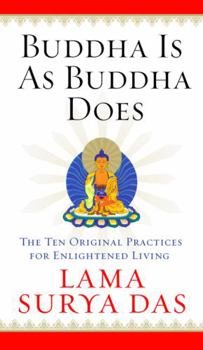 Hardcover Buddha Is as Buddha Does: The Ten Original Practices for Enlightened Living Book