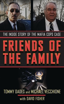 Unknown Binding Friends of the Family: The Inside Story of the Mafia Cops Case Book
