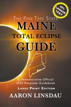 Paperback Maine Total Eclipse Guide (LARGE PRINT EDITION): Official Commemorative 2024 Keepsake Guidebook [Large Print] Book