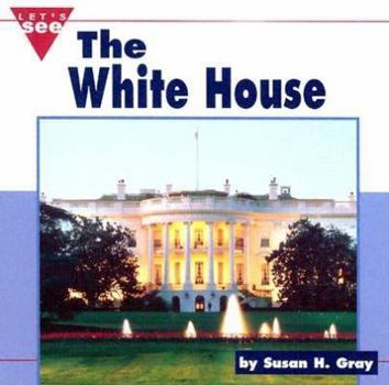 The White House (Let's See Library - Our Nation series) - Book  of the Let's See Library - Our Nation