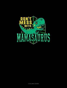 Don't Mess With Mamasaurus: 4 Column Ledger
