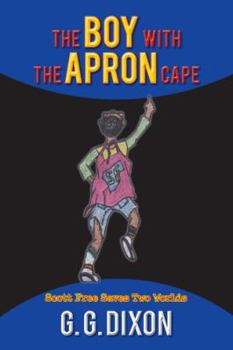 Paperback The Boy with the Apron Cape: Scott Free Saves Two Worlds Book