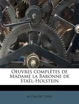 Paperback Oeuvres complètes de Madame la Baronne de Staël-Holstein [French] Book