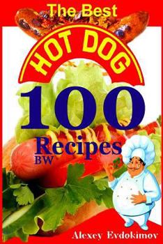 Paperback The Best Hot Dog 100 Recipes BW Book