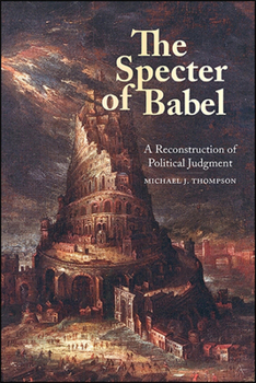 Paperback The Specter of Babel: A Reconstruction of Political Judgment Book