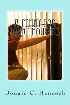 Paperback A Penny For Your Thoughts: A Young Man's Life Blossoms With God's Help Book