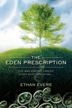 Paperback The Eden Prescription: The war on cancer is not what you think... Book