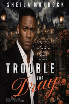 Paperback Trouble for Dray: Billionaire Dray Royce Series #6 Book