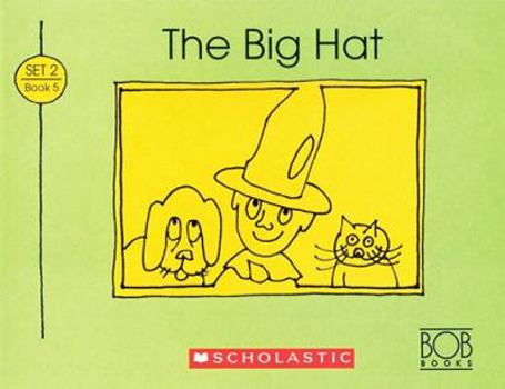 The big hat (Bob books) - Book #5 of the Bob Books Set 2: Advancing Beginners