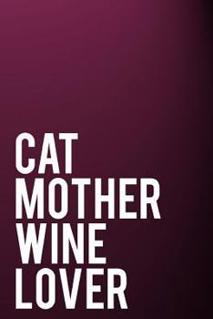 Cat Mother Wine Lover : 110-Page Funny Sarcastic 6