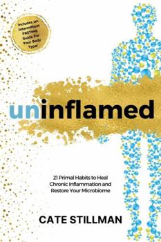 Paperback Uninflamed: 21 Anti-Inflammatory PRIMAL HABITS to heal, sleep better, intermittent fast, detox, lose weight, feel great, & crush your life goals with a kickass microbiome Book