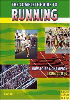 Paperback The Complete Guide To Running: How To Be A Champion From 9 To 90 Book