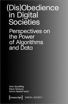 Paperback (Dis)Obedience in Digital Societies: Perspectives on the Power of Algorithms and Data Book