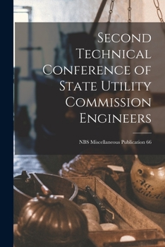 Paperback Second Technical Conference of State Utility Commission Engineers; NBS Miscellaneous Publication 66 Book