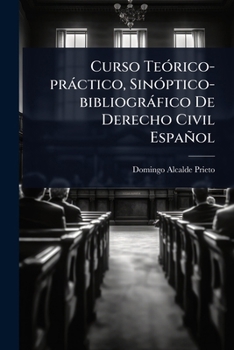 Paperback Curso TeÃ3rico-pràctico, SinÃ3ptico-bibliogràfico De Derecho Civil Español [Spanish] Book