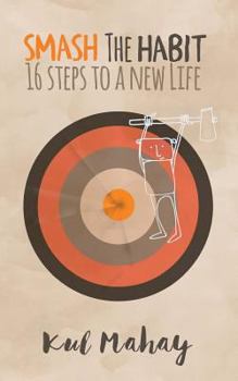 Paperback Smash the Habit: 16 Steps to a New Life Book