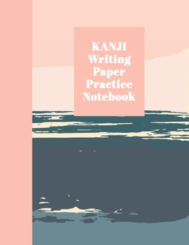 Kanji Writing Paper Practice Notebook: Blank Genkouyoushi Paper for Japanese Character and Kana Scripts | Stylish Brush Strokes Cover Design in Blush ... (Japanese Kanji Handwriting Practice Book)