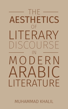 Paperback The Aesthetics of Literary Discourse in Modern Arabic Literature Book