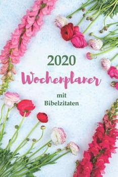 2020 Wochenplaner mit Bibelzitaten | Eine Woche pro Seite: 12 Monate Inspirierender Planer mit Bibelversen (German Edition)