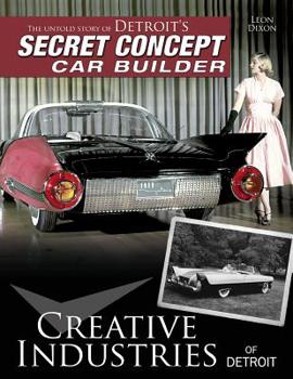 Paperback Creative Industries of Detroit: The Untold Story of Detroit's Secret Concept Car Builder Book