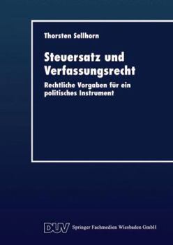 Steuersatz Und Verfassungsrecht: Rechtliche Vorgaben Fur Ein Politisches Instrument