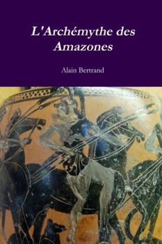 Hardcover L'Archémythe des Amazones [French] Book