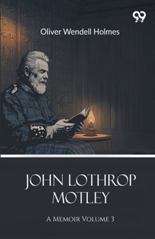 Paperback John Lothrop Motley: A Memoir Volume 3 Book