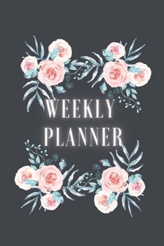 Paperback Weekly Planner: Good Weekly/Monthly Planner For A Student. Roses. Schedule Homework Activity. Plan Academy To Do's Projects. Map Out U Book