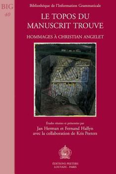 Paperback Le Topos Du Manuscrit Trouve: Hommages a Christian Angelet [French] Book